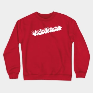 Maid of Honor Crewneck Sweatshirt